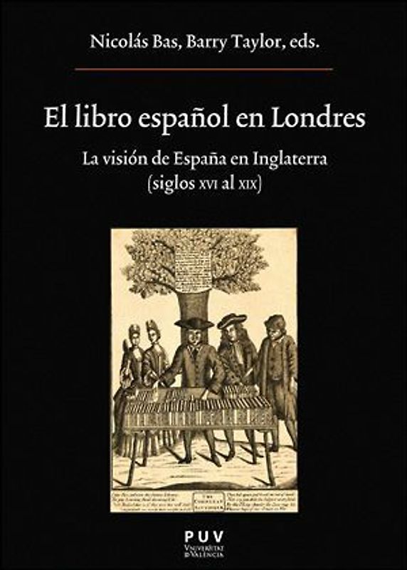 El libro español en Londres : la visión de España en Inglaterra, siglos XVI al XIX