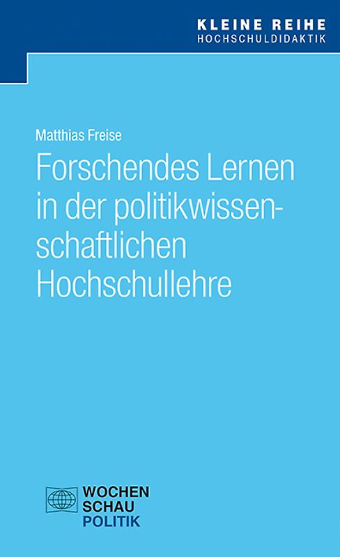 Forschendes Lernen in der politikwissenschaftlichen Hochschullehre