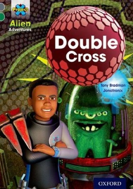 Project X Alien Adventures: Grey Book Band, Oxford Level 12: Double Cross