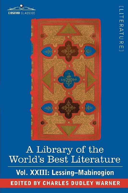 A Library of the World's Best Literature - Ancient and Modern - Vol.XXIII (Forty-Five Volumes); Lessing- Mabinogion