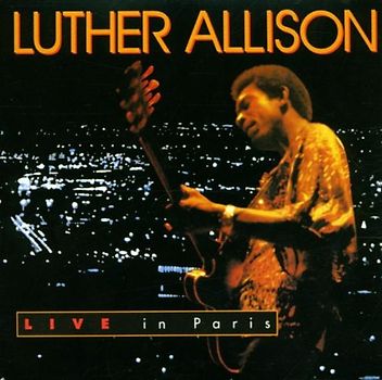 Luther Allison - Live in Paris