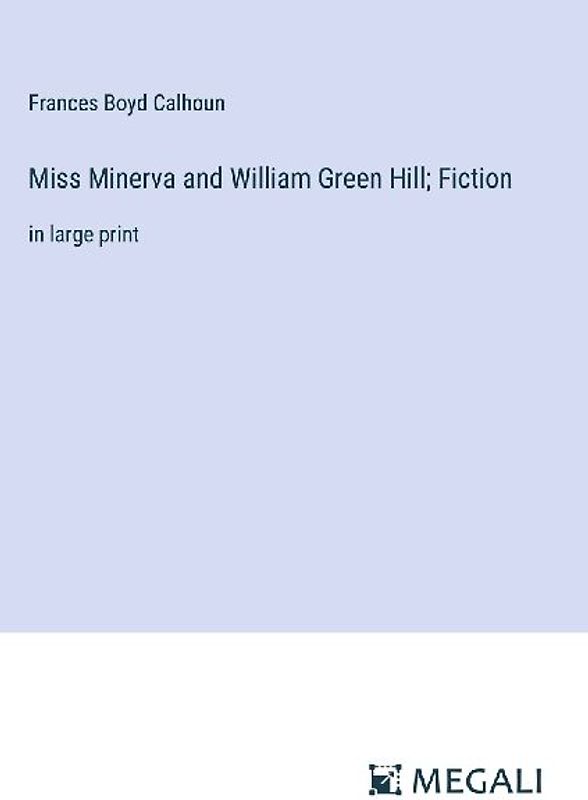 Miss Minerva and William Green Hill; Fiction