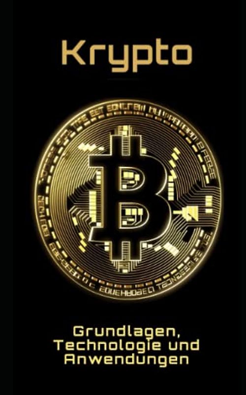 Krypto: Grundlagen, Technologie und Anwendungen