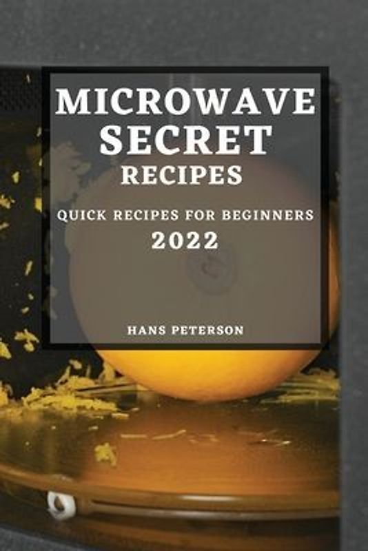 Microwave Secret Recipes 2022