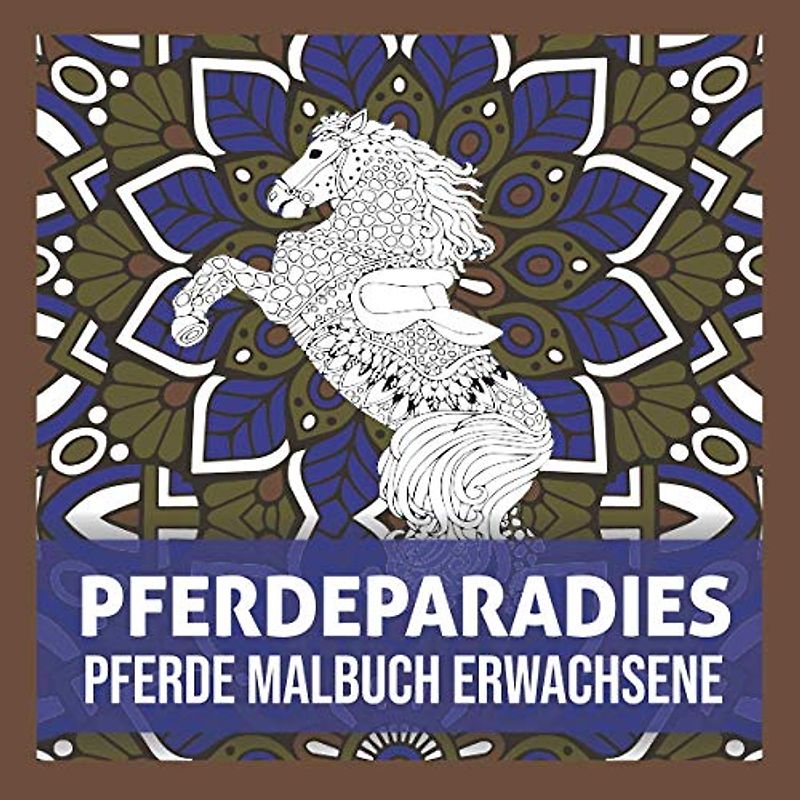 PFERDEPARADIES Pferde Malbuch Erwachsene: Pferdeliebhaber Malbuch Erwachsene Geschenk für Erwachsene Entspannung Entspannender Stress Stil Anti-Langeweile Anti-Angst