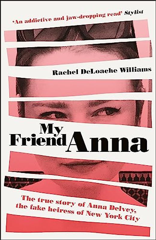 My Friend Anna: The true story of the fake heiress of New York City