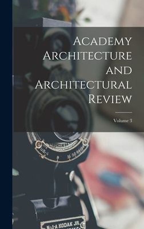 Academy Architecture and Architectural Review; Volume 3
