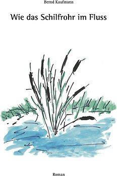 Wie das Schilfrohr im Fluss