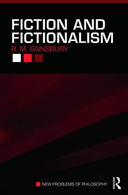 Fiction and Fictionalism (New Problems of Philosophy) - Mark Sainsbury