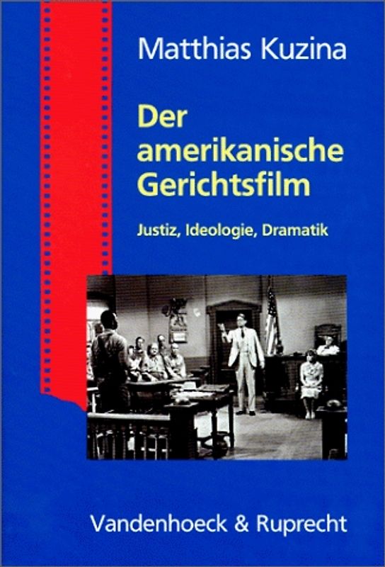 Der amerikanische Gerichtsfilm. Justiz, Ideologie, Dramatik