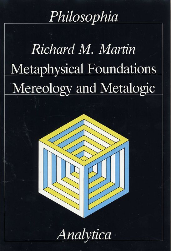 Metaphysical Foundations, Mereology and Metalogic