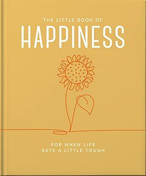 The Little Book of Happiness: For When Life Gets a Little Tough