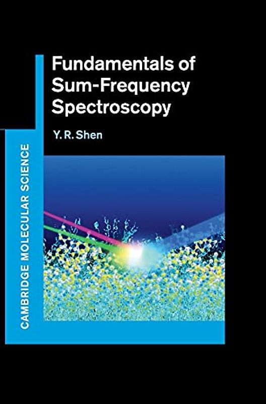 Fundamentals of Sum-Frequency Spectroscopy (Cambridge Molecular Science)