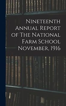 Nineteenth Annual Report of The National Farm School November, 1916