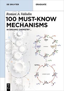 Organic Chemistry: 100 Must-Know Mechanisms