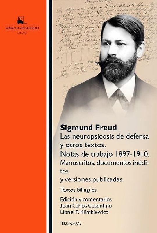 Las neuropsicosis de defensa y otros ensayos : manuscritos inéditos y versiones publicadas