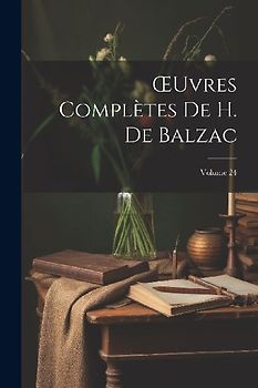 OEuvres Complètes De H. De Balzac; Volume 24
