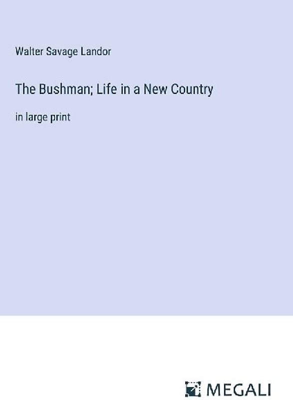 The Bushman; Life in a New Country