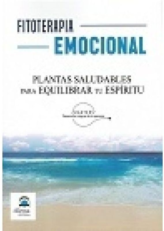 Fitoterapia emocional : plantas saludables para equilibrar tu espíritu