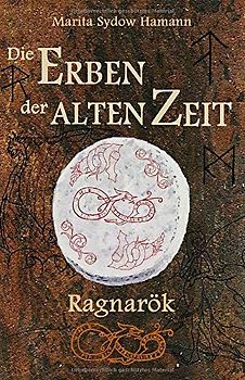 Die Erben der alten Zeit: Ragnarök (Die Erben der alten Zeit - Trilogie, Band 3)