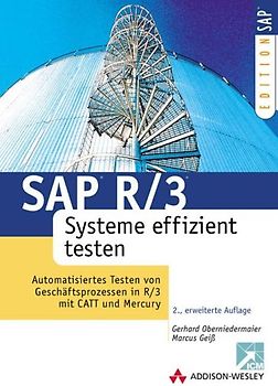 SAP R/3 Systeme effizient nutzen. Automatisiertes Testen von Geschäftsprozessen in R/3 und CATT