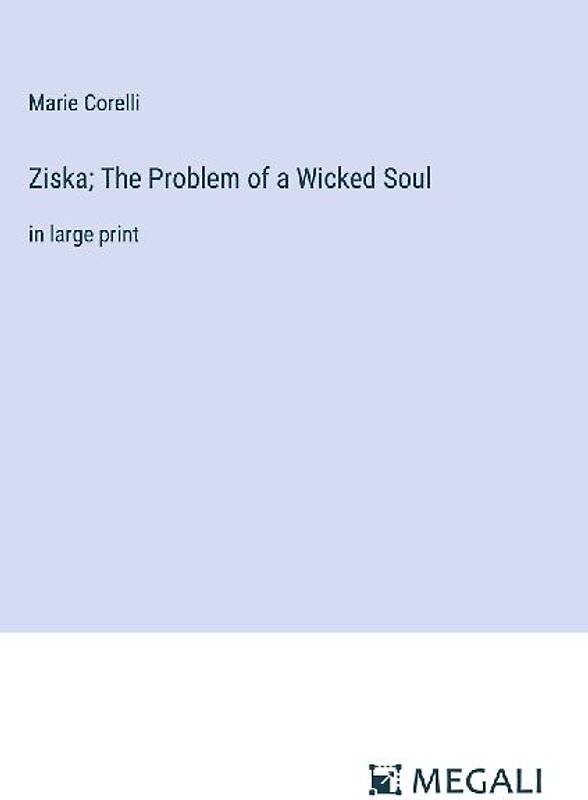 Ziska; The Problem of a Wicked Soul