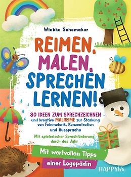Reimen, Malen, Sprechen lernen! 80 Ideen zum Sprechzeichnen und kreative Malreime zur Stärkung von Feinmotorik, Konzentration und Aussprache