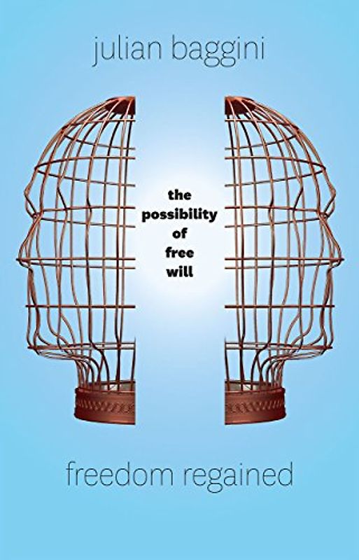 Freedom Regained: The Possibility of Free Will