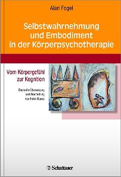 Selbstwahrnehmung und Embodiment in der Körperpsychotherapie