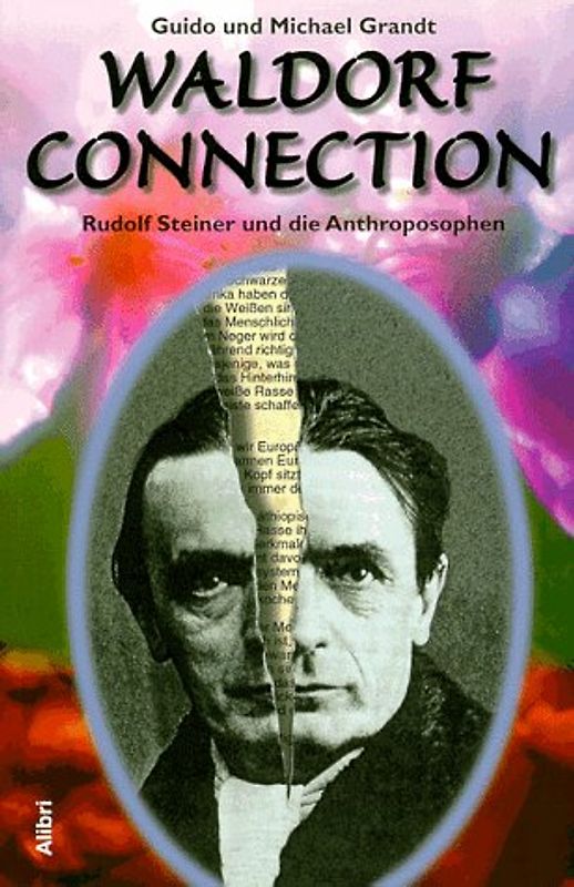 Waldorf Connection. Rudolf Steiner und die Anthroposophen