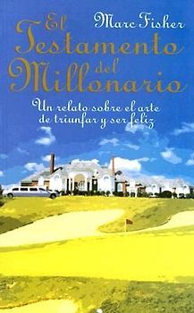 Testamento del Millonario: Un Relato Sobre el Arte Triunfar y Ser Feliz