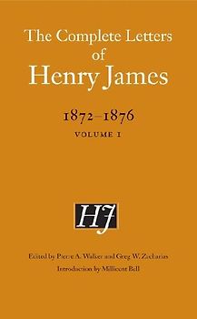The Complete Letters of Henry James, 1872-1876