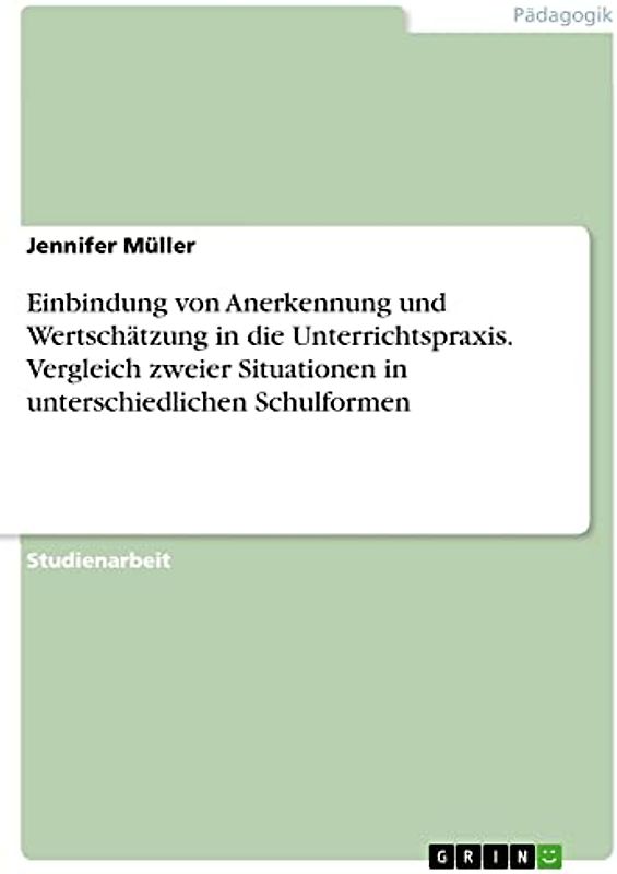 Einbindung von Anerkennung und Wertschätzung in die Unterrichtspraxis. Vergleich zweier Situationen in unterschiedlichen Schulformen