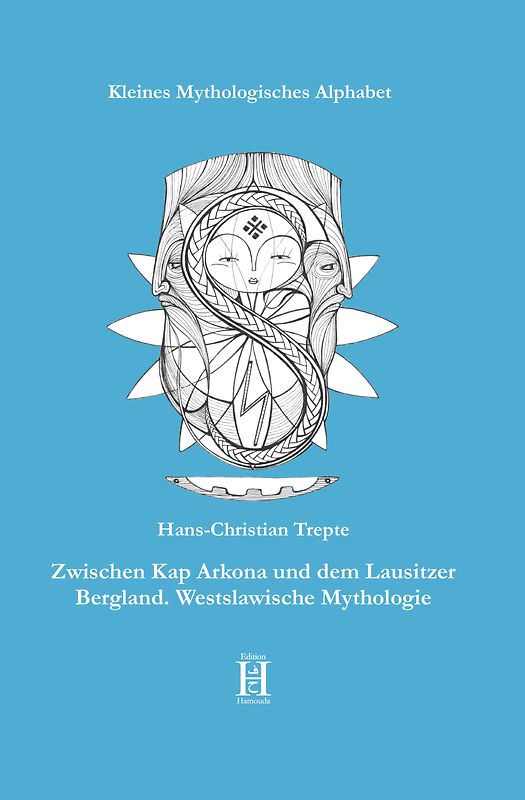 Zwischen Kap Arkona und dem Lausitzer Bergland. Westslawische Mythologie