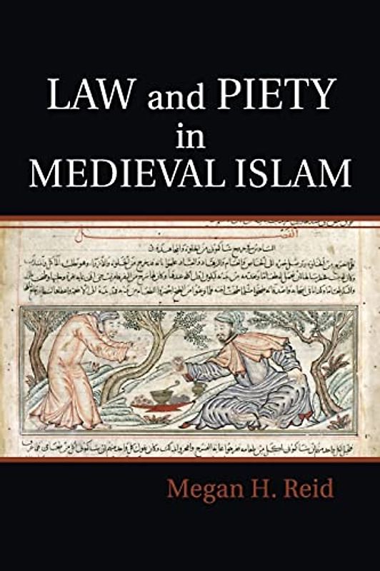 Law and Piety in Medieval Islam (Cambridge Studies in Islamic Civilization)