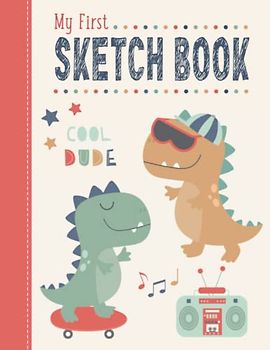 My First Sketch Book for Toddlers: Blank Drawing/Scribbling Pad for Kids ages 1-4 | Cool Dinosaurs Theme
