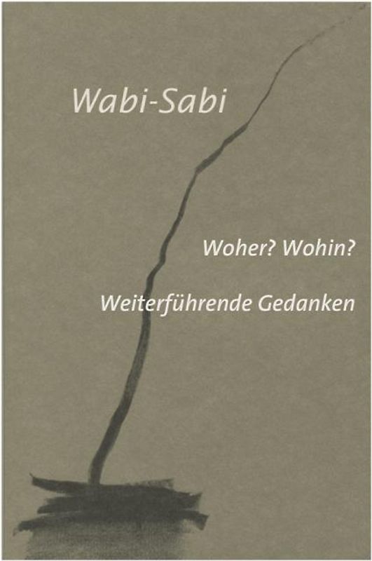 Wabi-Sabi. Woher? Wohin?