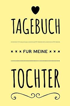 Tagebuch für meine Tochter: Schönes Buch mit Platz für Fotos und Texten - Aufwachsen Dokumentieren und später verschenken