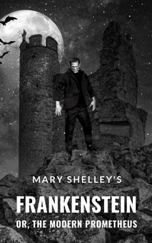 Frankenstein: The Original 1818 Text