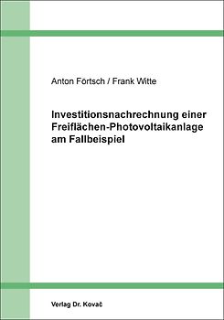 Investitionsnachrechnung einer Freiflächen-Photovoltaikanlage am Fallbeispiel