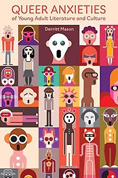 Queer Anxieties of Young Adult Literature and Culture (Children's Literature Association Series)