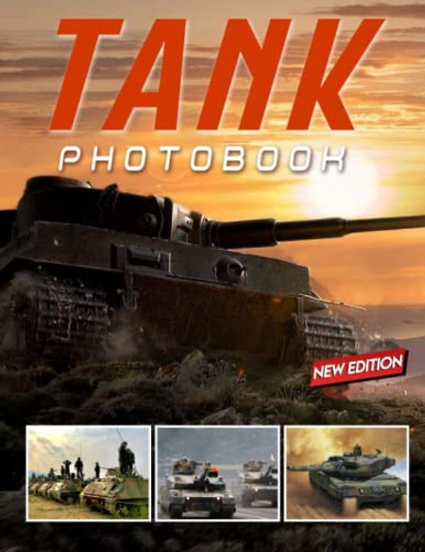 Tank Photo Album Book: 30+ Full Color Of Tank Picture In This Photo Album, Photobook Gift Idea For Birthday Picture Album For Men Women Dad Mom