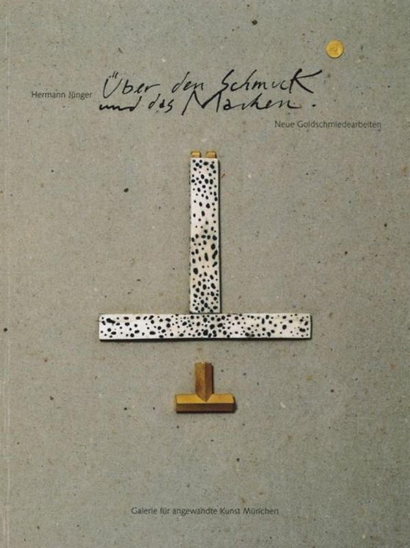 Über den Schmuck und das Machen. Neue Goldschmiedearbeiten