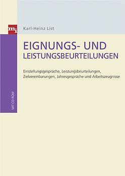 Eignungs- und Leistungsbeurteilungen. Einstellungsgespräche, Leistungsbeurteilungen, Zielvereinbarungen, Jahresgespräche und Arbeitszeugnisse