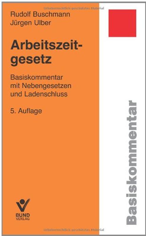 Arbeitszeitgesetz. Basiskommentar mit Nebengesetzen und Ladenschluss