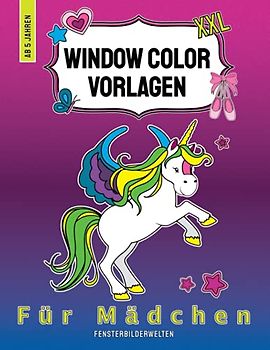 Window Color Vorlagen XXL - Für Mädchen: mehr als 110 große Motive! Einhorn, Meerjungfrau, Prinzessin, Feen & viele weitere abwechslungsreiche ... - Motive für Kinder und Erwachsene)