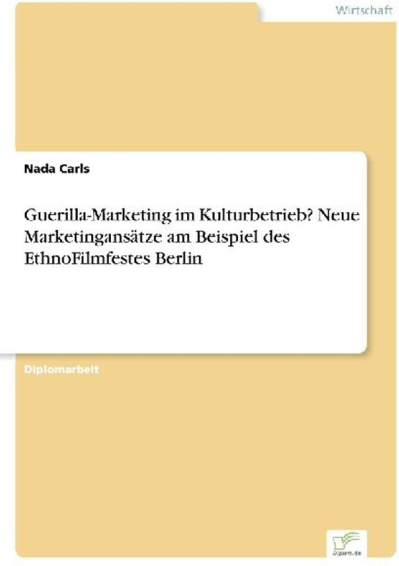 Guerilla-Marketing im Kulturbetrieb? Neue Marketingansätze am Beispiel des EthnoFilmfestes Berlin