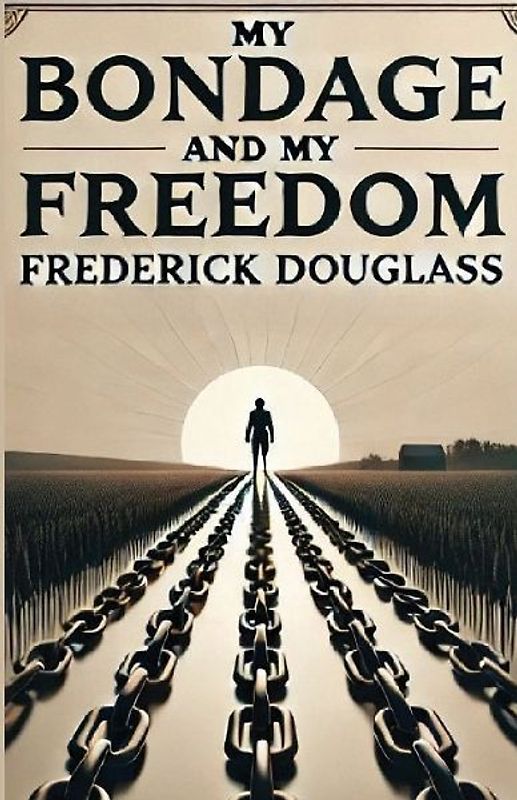 My Bondage And My Freedom(Illustrated)