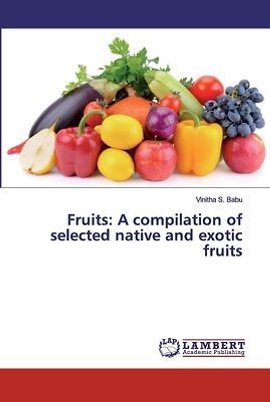Fruits: A compilation of selected native and exotic fruits