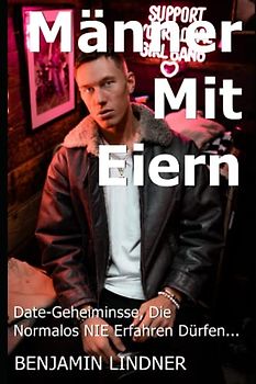 Männer Mit Eiern: Date-Geheimnisse, Die Normalos NIE Erfahren Dürfen...